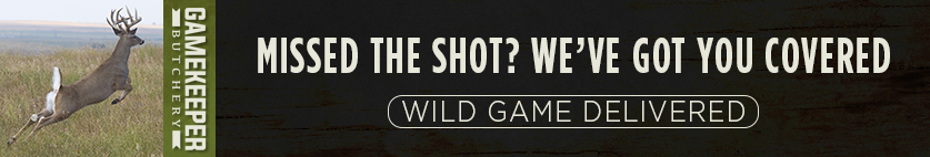 Missed your shot? Don't Worry, Gamekeeper Butchery has all 

your Wild Game Needs! 