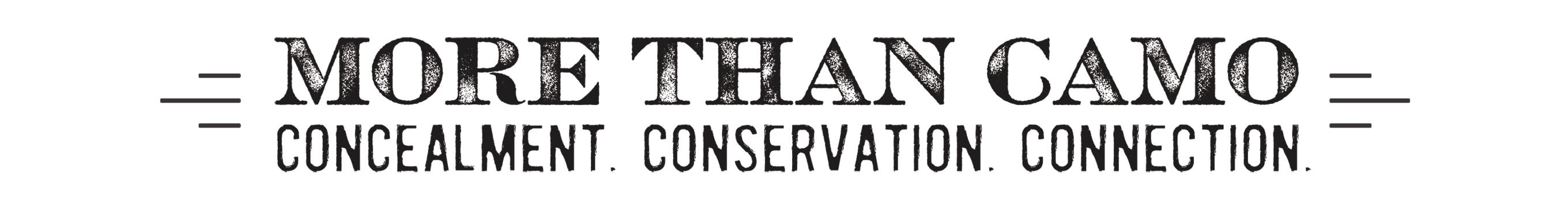 More Than Camo. Concealment. Conservation. Connection.